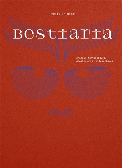 Bestiaria Animaux fantastiques, monstrueux et fantastiques