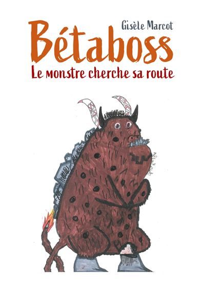 Bétaboss Le monstre cherche sa route