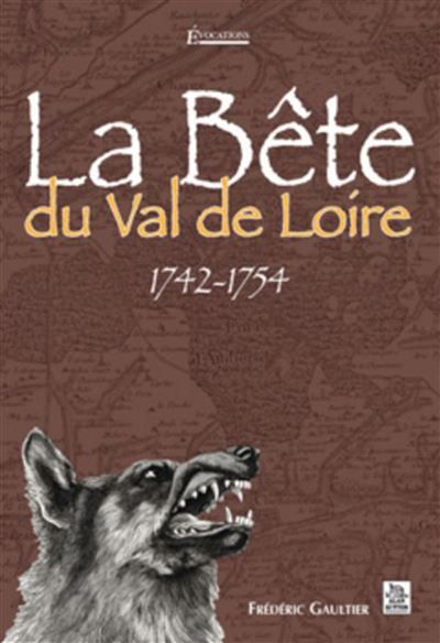 Bête du Val de Loire (La) 1742-1754