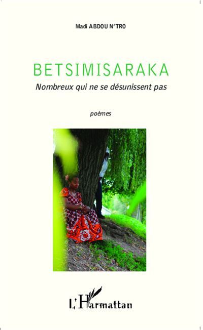 Betsimisaraka Nombreux qui ne se désunissent pas - Poèmes