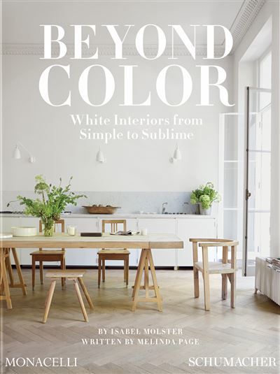 Beyond Color White interiors from simple to sublime