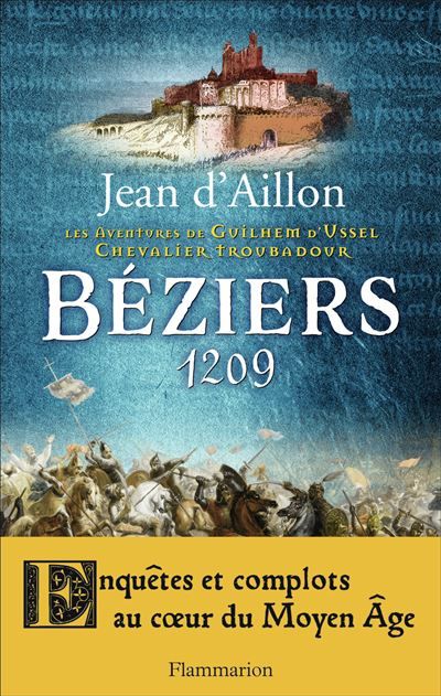 Béziers, 1209 Les aventures de guilhem d'ussel, chevalier troubadour