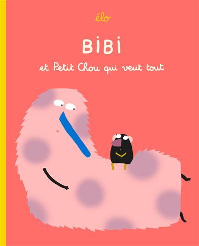 Bibi et Petit Chou qui veut tout
