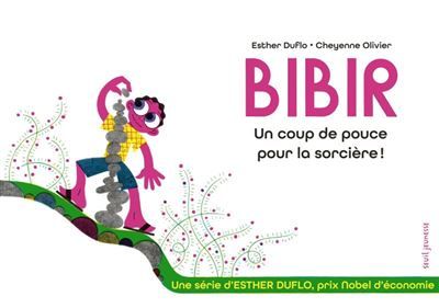 Bibir. Un coup de pouce pour la sorcière La pauvreté expliquée par Esther Duflo
