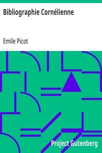 Bibliographie Cornélienne: Description raisonnée de toutes les éditions des oeuvres de Pierre Corneille