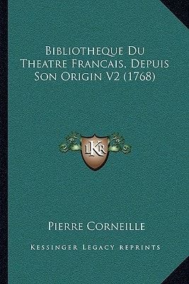 Bibliotheque Du Theatre Francais, Depuis Son Origin V2 (1768) (French Edition)