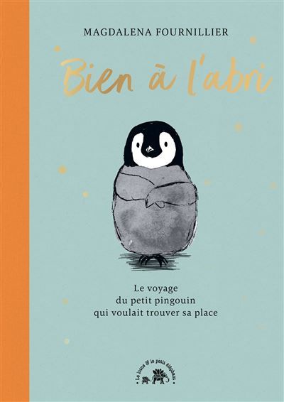 Bien à l'abri Le voyage du petit manchot qui voulait trouver sa place