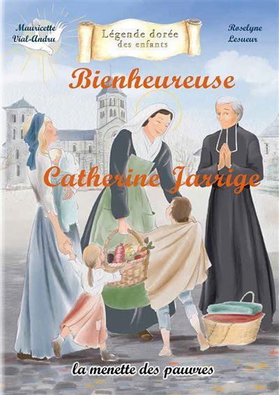 Bienheureuse Catherine Jarrige La menette des pauvres