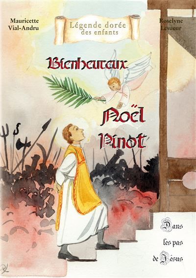 Bienheureux Noël Pinot Dans les pas de Jésus