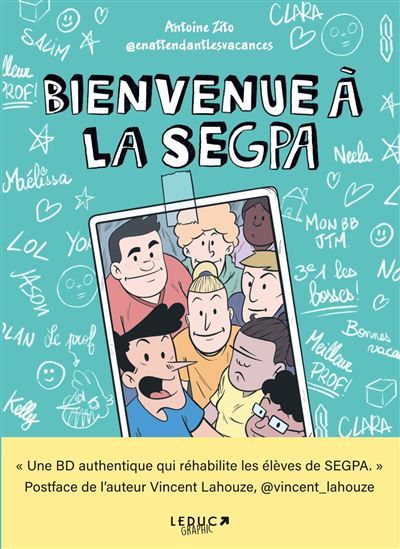 Bienvenue à la SEGPA ! « Une BD authentique qui réhabilite les élèves de SEGPA. » Postface de l'auteur Vincent Lahouze