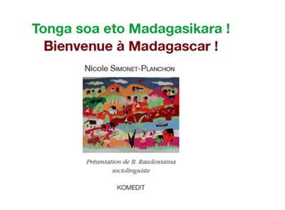 Bienvenue à Madagascar ! Tonga soa eto Madagasikara !