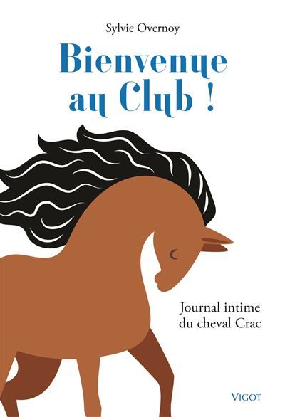 Bienvenue au club ! Journal intime du cheval Crac