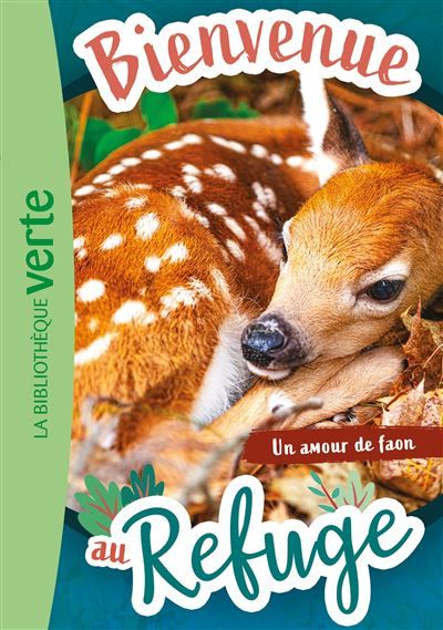 Bienvenue au refuge 07 - Un amour de faon