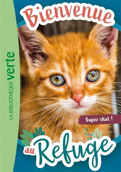 Bienvenue au refuge, Tome 15 - Super chat !