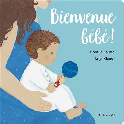 Bienvenue bébé ! - Anja C. Klauss