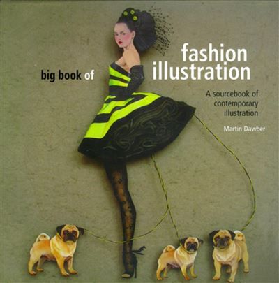Big book of fashion illustration A sourcebook of contemporary illustration.