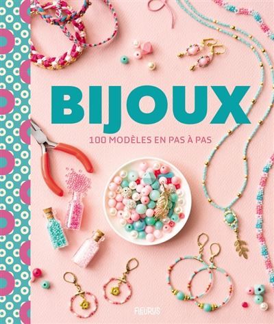Bijoux. 100 modèles en pas à pas