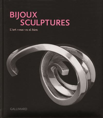 Bijoux sculptures L'art vous va si bien