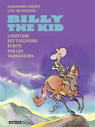 Couverture de Billy the Kid. L'histoire est toujours écrite par les vainqueurs par Loïc Sécheresse