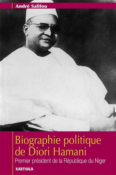 Biographie politique de Diori Hamani. Premier président de la République du Niger