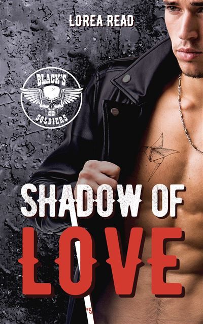 Black's soldiers T5 - Shadow of Love Le nouveau tome de la série bikers coup de coeur des lectrices !