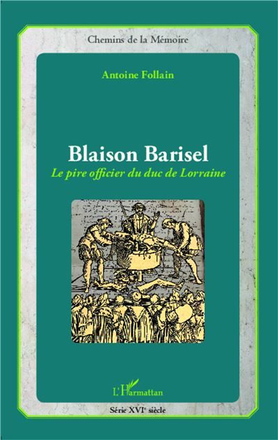 Blaison Barisel, le pire officier du duc de Lorraine Le pire officier du duc de Lorraine