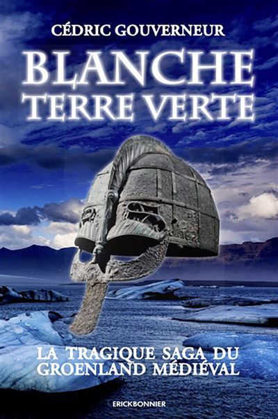 Blanche terre verte La tragique saga du groenland médiéval