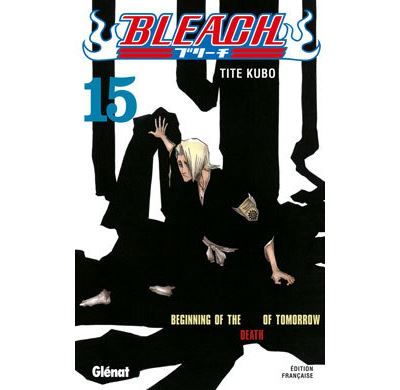 Bleach - Tome 15 Beginning of the death of tomorrow