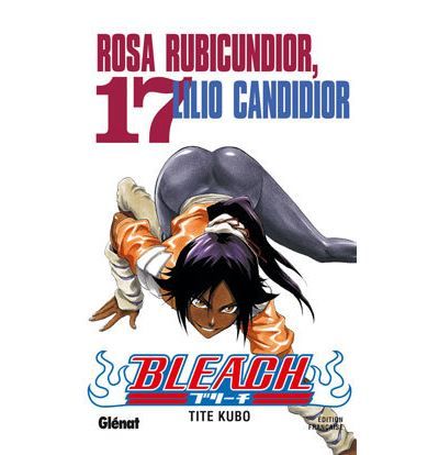 Bleach - Tome 17 Rosa Rubicundior, Lilio Candidior
