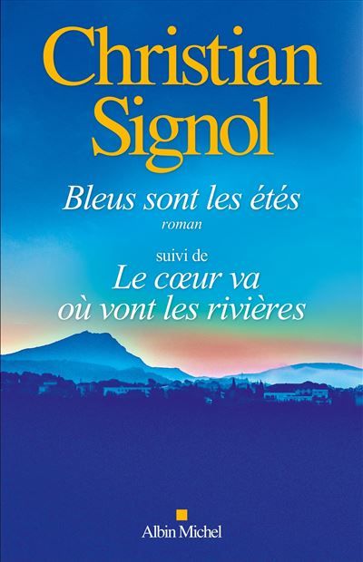 Bleus sont les étés (éd.2024) suivi de Le Coeur va où vont les rivières