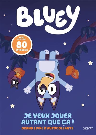 Bluey - Je veux jouer autant que ça ! Grand livre d'activités et autocollants