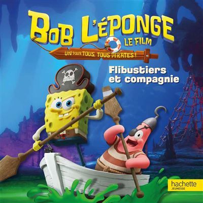 Bob l'éponge - Un pour tous, tous pirates ! - Flibustiers et compagnie Album broché