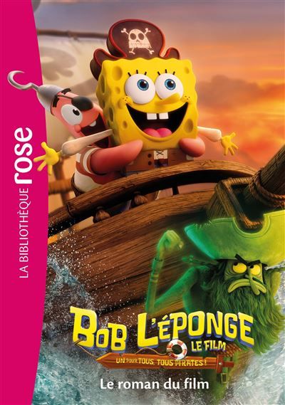 Bob l'éponge : Un pour tous, tous pirates ! - Le roman du film