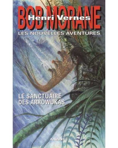 Bob Morane Le sanctuaire des Arrowukas