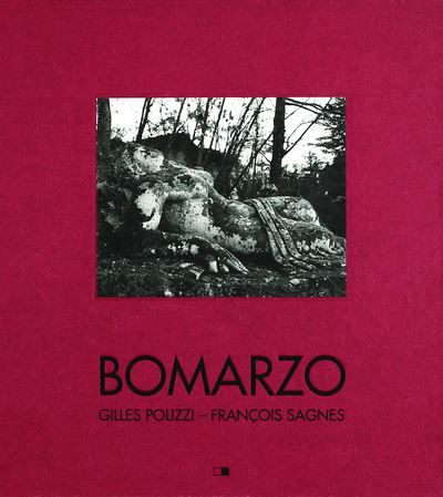 Bomarzo. Poétique d'un jardin italien Images et poétique d'un jardin maniériste
