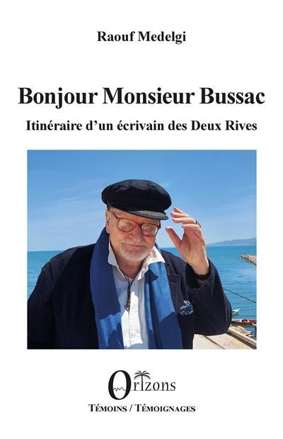 Bonjour Monsieur Bussac Itinéraires d'un écrivain des deux rives