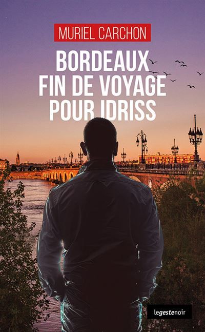 Bordeaux fin de voyage pour idriss (coll. geste noir)