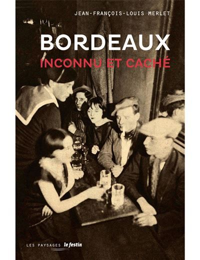 Bordeaux inconnu et caché Inconnu et caché