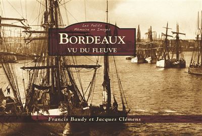 Bordeaux vu du fleuve - Les Petits Mémoire en Images Vu du fleuve