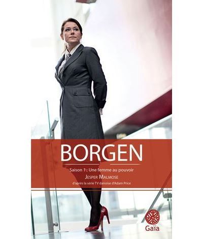 Borgen - Une femme au pouvoir D'apres la serie tv danoise d'adam price
