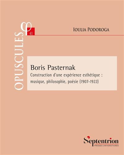 Boris Pasternak Construction d'une expérience esthétique : musique, philosophie, poésie (1907-1922)