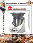 Boulangerie maison au Thermomix 150 Recettes super faciles