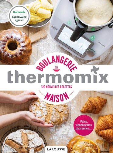 Boulangerie maison thermomix 120 nouvelles recettes