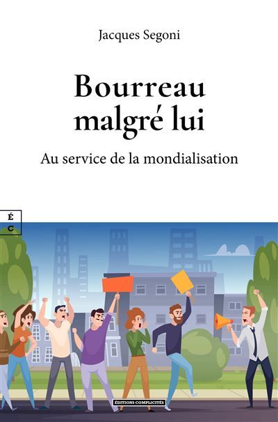 Bourreau malgré lui Au service de la mondialisation