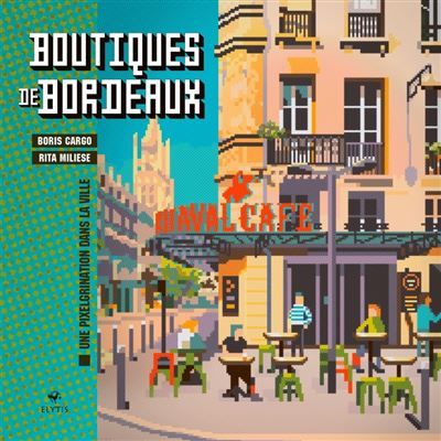 Boutiques de Bordeaux - Une pixelgrination dans la ville - Boris Cargo
