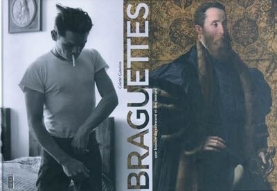 Braguettes Une histoire du vêtement et des moeurs