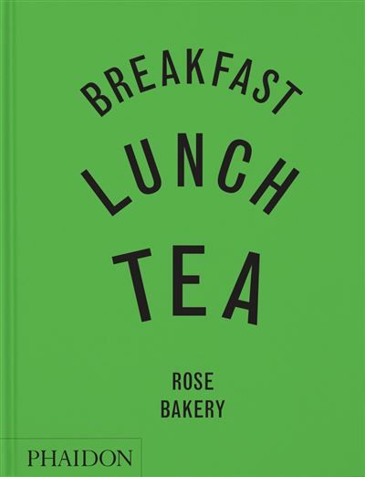 Couverture de Breakfast, Lunch, Tea The Many Little Meals of Rose Bakery par Rose Carrarini