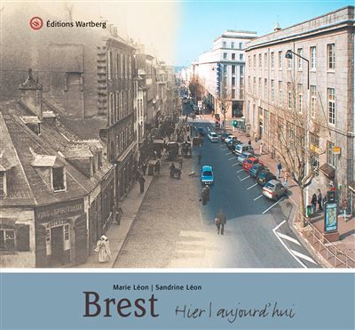 Brest - hier et aujourd'hui Hier et aujourd'hui