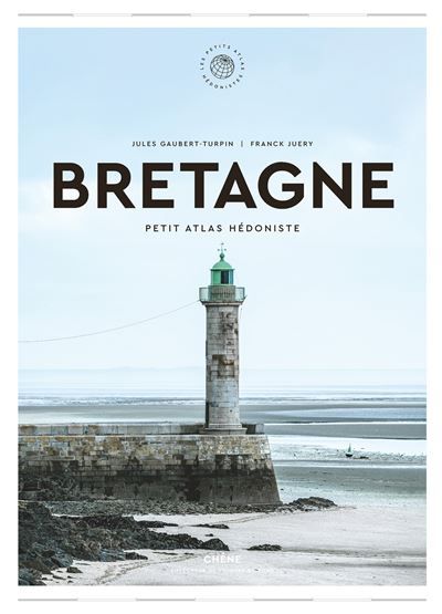 Bretagne Petit Atlas Hédoniste - Franck Juery