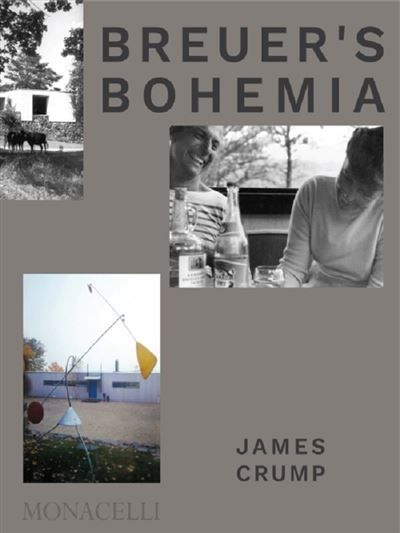 Breuer's Bohemia The architect, his circle, and midcentury houses in new england
